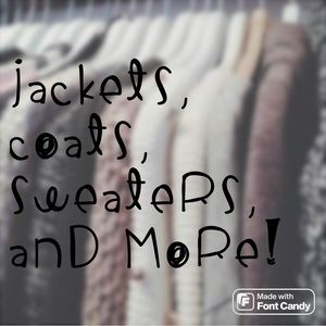 Jackets,coats, sweaters, and more!!